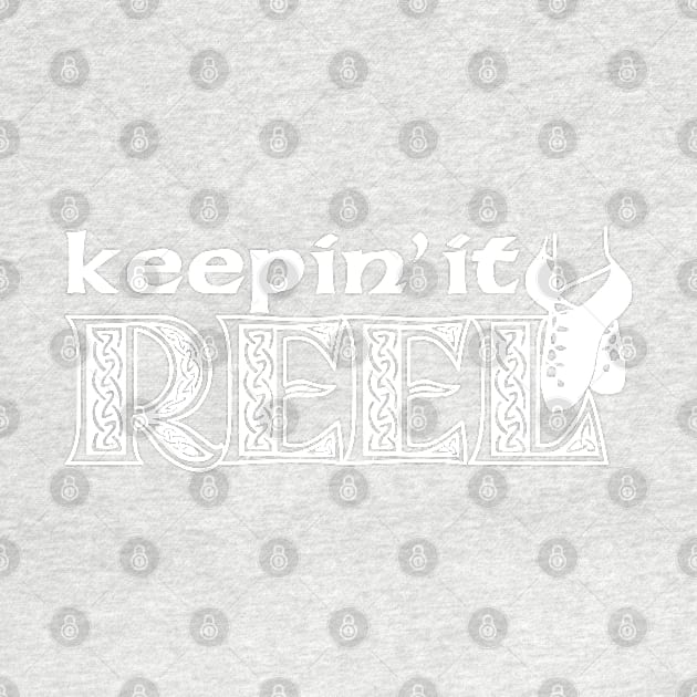 Keepin' It Reel - Girls by IrishDanceShirts